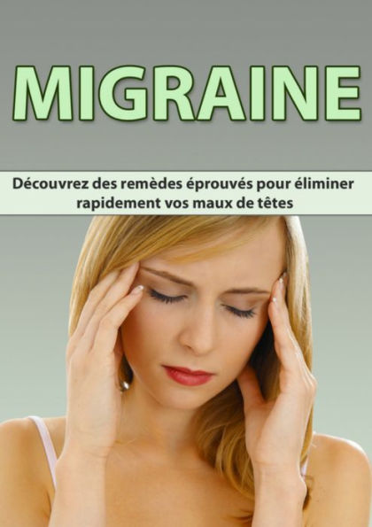 Migraine, découvrez des remèdes