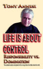 Life Is About Control: Responsibility vs. Domination