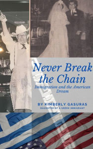 Title: Never Break the Chain: Immigration and the American Dream, Author: Kimberly Gasuras