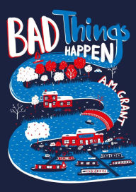 Title: Bad Things Happen, Author: A. M. Grant