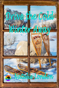 Title: Drive the Cold Winter Away, Author: Natalie London