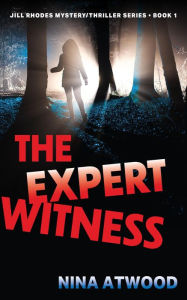 The Expert Witness: Jill Rhodes Mystery/Thriller Series, Book One