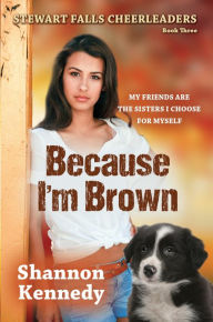 Title: Because I'm Brown, Author: Shannon Kennedy