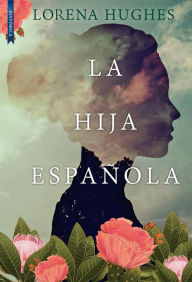 Title: La hija española: (The Spanish Daughter), Author: Lorena Hughes