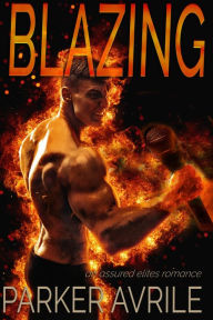 Title: Blazing: An Assured Elites Romance, Author: Parker Avrile