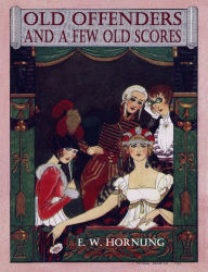 Title: Old Offenders And A Few Old Scores, Author: E. W. Hornung