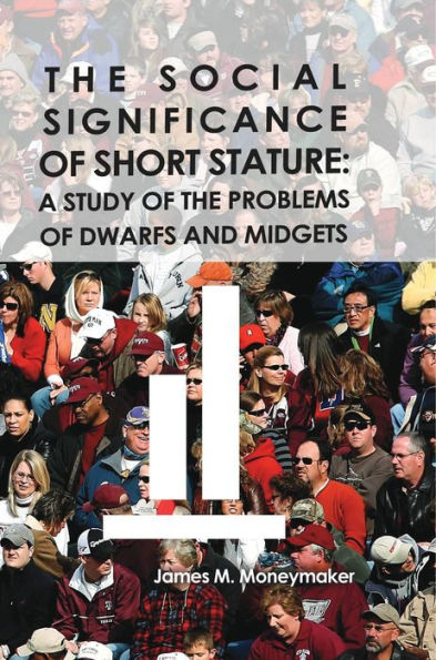 The Social Significance of Short Stature: A Study of the Problems of Dwarfs and Midgets