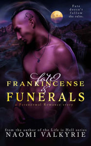 Title: Fate, Frankincense & Funerals, Author: Naomi Valkyrie