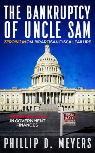 Title: The Bankruptcy of Uncle Sam, Author: Phillip D. Meyers