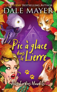 Title: Pic à Glace dans le Lierre, Author: Dale Mayer