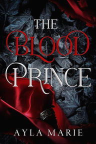 Title: The Blood Prince, Author: Ayla Marie