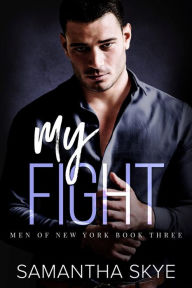 Title: My Fight: Men of New York, Author: Samantha Skye