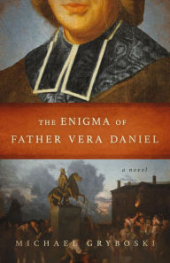 Title: The Enigma of Father Vera Daniel, Author: Michael Gryboski