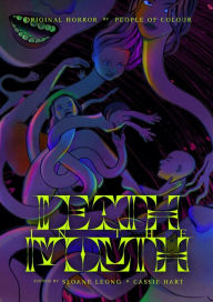 Title: Death in the Mouth: Original Horror by People of Color, Author: Sloane Leong