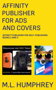 Title: Affinity Publisher for Ads and Covers, Author: M. L. Humphrey