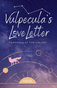 Title: Vulpecula's Love Letter: Farewell at the Galaxy, Author: Liz Hsu