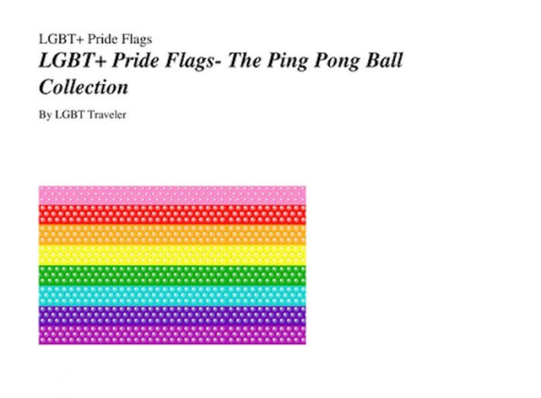 LGBT+ Pride Flags: The Ping Pong Ball Collection