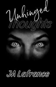 Title: Unhinged Thoughts, Author: Ja Lafrance