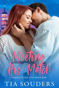 Title: Meeting His Match: A Sweet Romantic Comedy, Author: Tia Souders