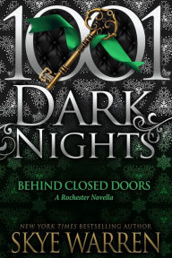 Title: Behind Closed Doors: A Rochester Novella, Author: Skye Warren