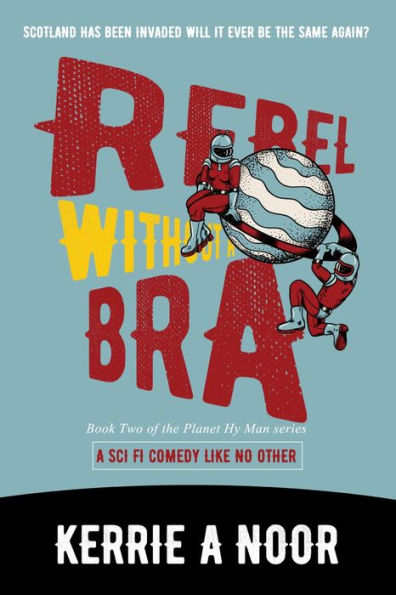 Rebel Without A Bra: A Comedy Sci Fi With Dystopian Chaos