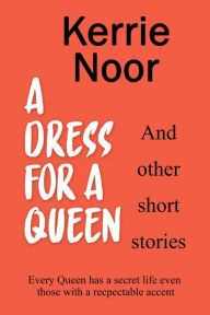 Title: A Dress For A Queen: Tales From A Funny Lady, Author: Sarah Kolb-williams