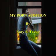 Title: MY PORN AUDITION, Author: Kory B. Taylor