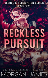 Title: Reckless Pursuit: A brother's best friend, small town romantic suspense, Author: Morgan James