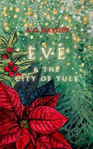 Title: Eve & The City of Yule, Author: A. C. Haydée
