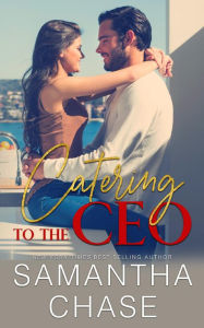 Title: Catering to the CEO, Author: Samantha Chase