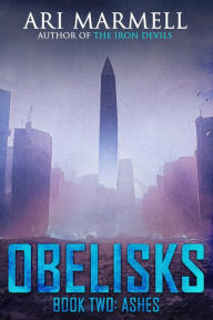 Title: Obelisks, Book Two: Ashes, Author: Ari Marmell