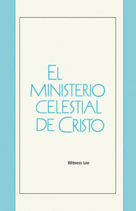 Title: El ministerio celestial de Cristo, Author: Witness Lee