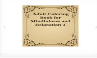 Title: ADULT COLORING BOOK FOR MINDFULNESS AND RELAXATION, Author: Black Eagle Digital Media Company
