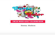 CURSE, COLOR AND SWEAR ADULT COLORING BOOK