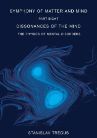 Title: Dissonances of the Mind: The Physics of Mental Disorders, Author: Stanislav Tregub