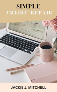 Title: SIMPLE CREDIT REPAIR, Author: Jackie J. Mitchell