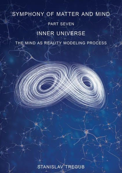 Inner Universe: The Mind as Reality Modeling Process