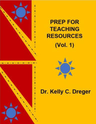 Title: PREP FOR TEACHING RESOURCES: Vol. 1, Author: Kelly Dreger