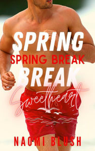 Title: Spring Break Sweetheart: A Stalker Horror Erotica Romance, Author: Naomi Blush