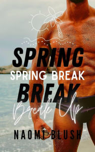 Title: Spring Break Break Up: A Blackmail Threesome Romance, Author: Naomi Blush