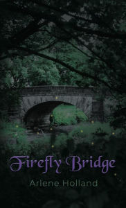 Title: Firefly Bridge, Author: Arlene Holland