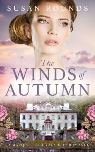 Title: The Winds of Autumn: A Marquette Legacy Epic Romance, Author: Susan Rounds