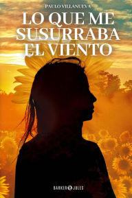 Title: Lo que me susurraba el viento, Author: Sidney Valdez