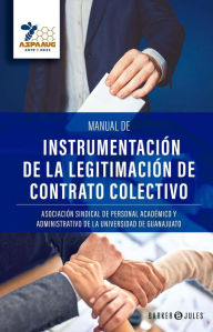 Title: Manual de Instrumentación de la Legitimación de Contrato Colectivo, Author: ASPAAUG