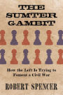 The Sumter Gambit: How the Left Is Trying to Foment a Civil War