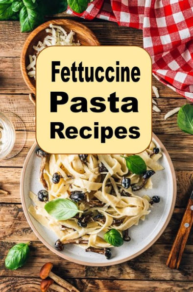 Fettuccine Pasta Recipes