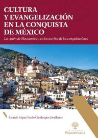 Title: Cultura y evangelización en la conquista de México, Author: Ricardo López-Pardo