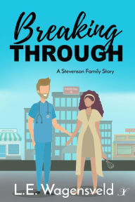 Title: Breaking Through: A Stevenson Family Story, Author: L. E. Wagensveld