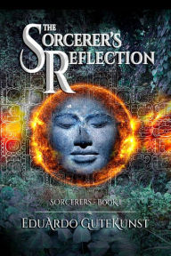 Title: The Sorcerer's Reflection, Author: Eduardo Gutekunst