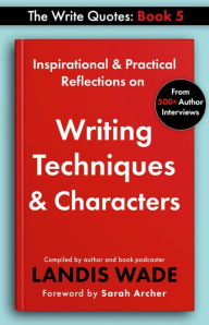 Title: The Write Quotes: Writing Techniques & Characters, Author: Sarah Archer